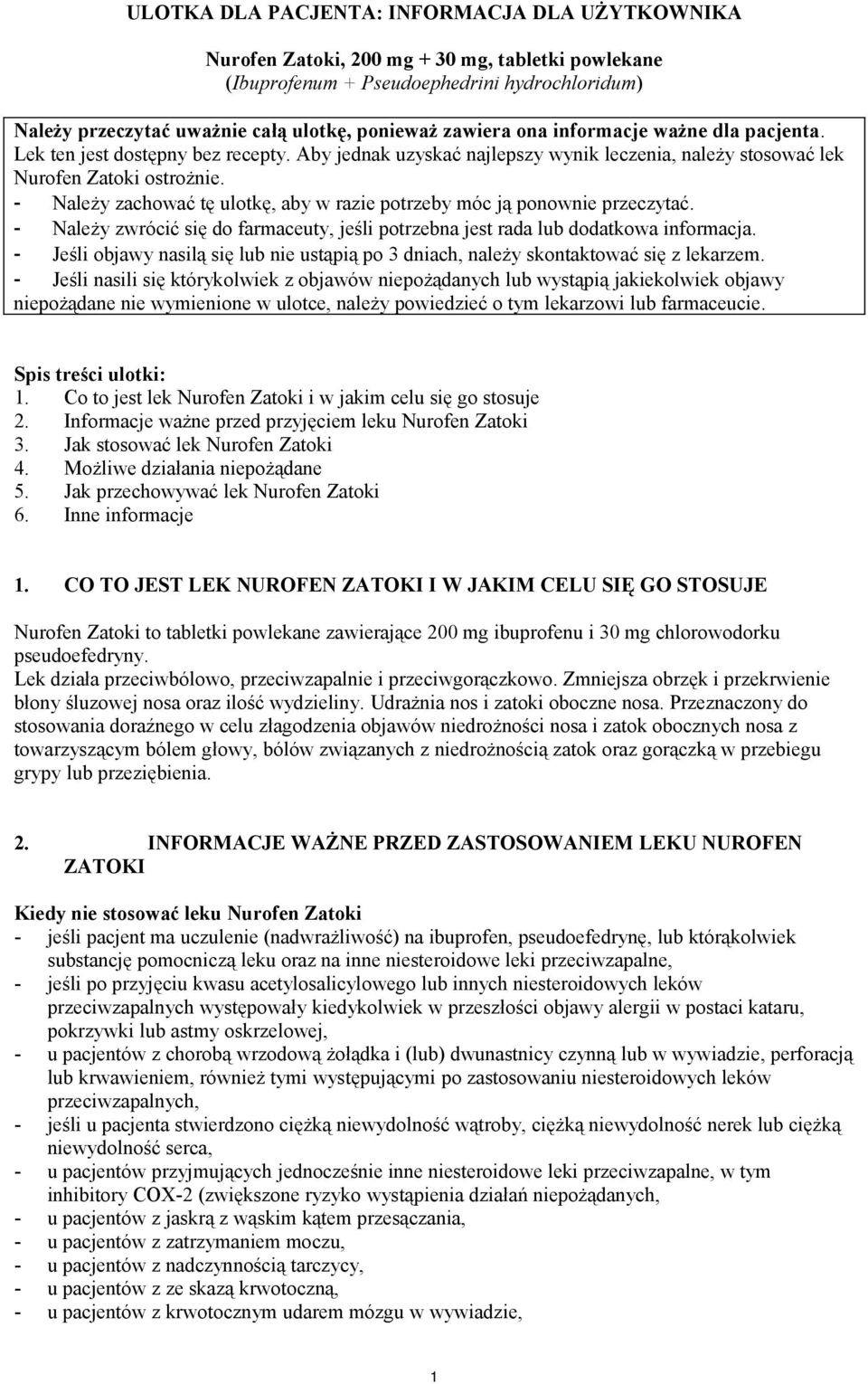 - Należy zachować tę ulotkę, aby w razie potrzeby móc ją ponownie przeczytać. - Należy zwrócić się do farmaceuty, jeśli potrzebna jest rada lub dodatkowa informacja.