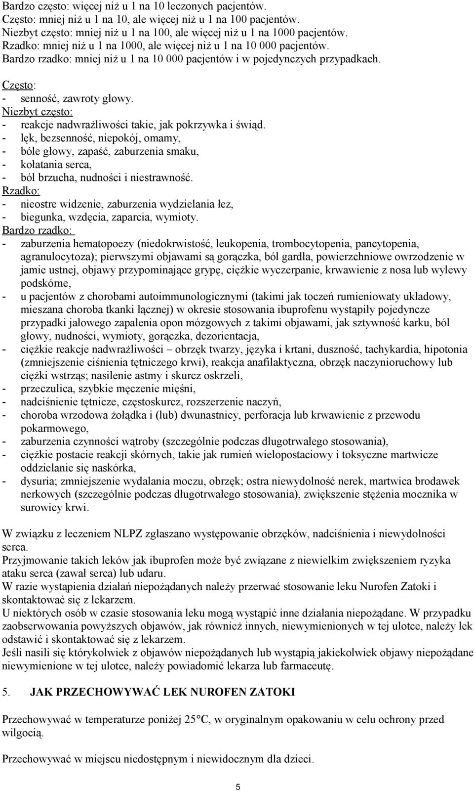 Niezbyt często: - reakcje nadwrażliwości takie, jak pokrzywka i świąd.