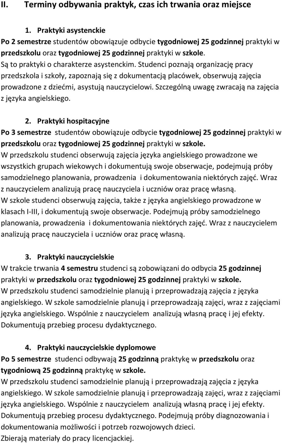 Są to praktyki o charakterze asystenckim.