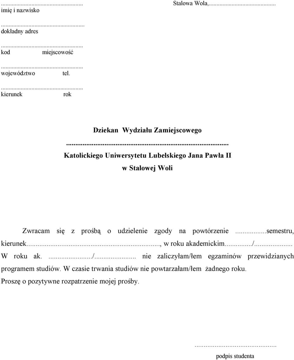 .. w Stalowej Woli Zwracam się z prośbą o udzielenie zgody na powtórzenie...semestru, kierunek.