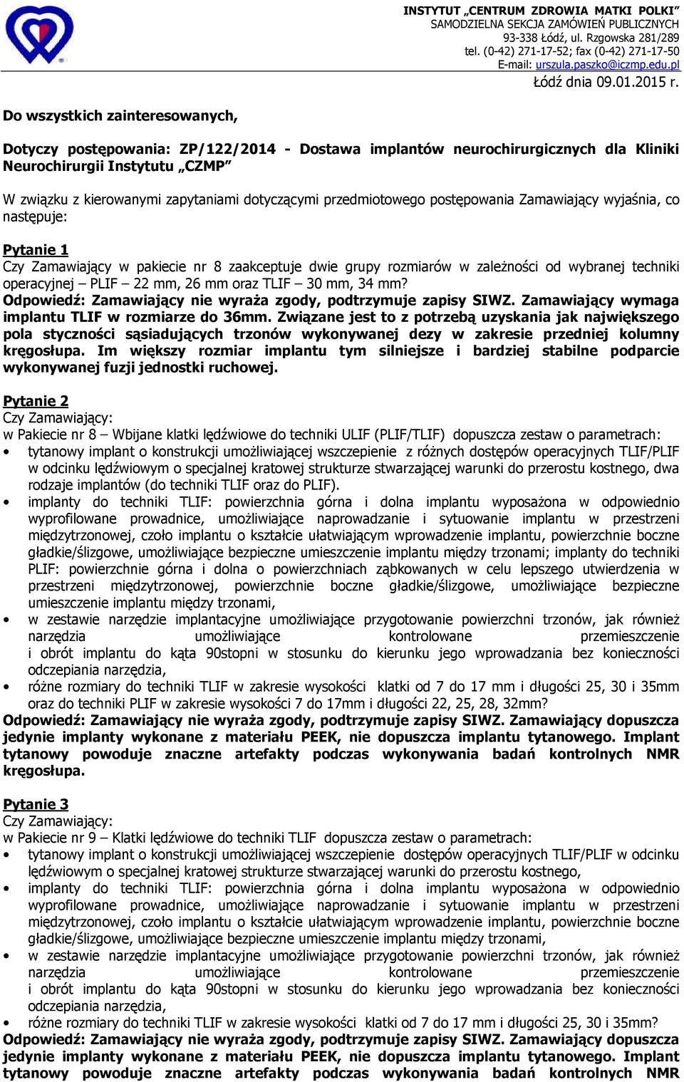 Do wszystkich zainteresowanych, Dotyczy postępowania: ZP/122/2014 - Dostawa implantów neurochirurgicznych dla Kliniki Neurochirurgii Instytutu CZMP W związku z kierowanymi zapytaniami dotyczącymi