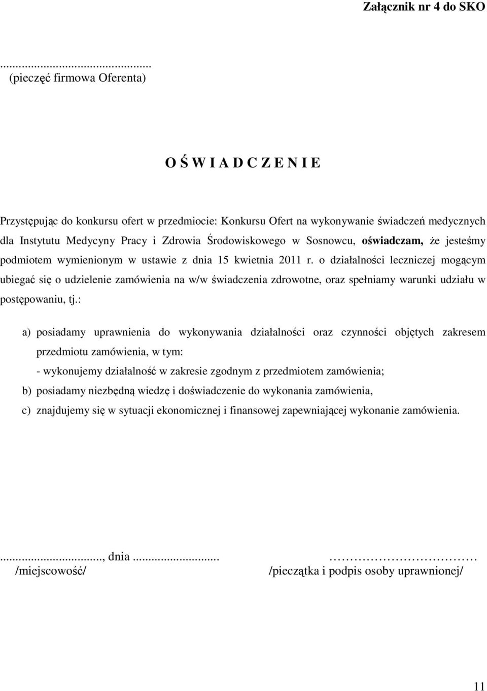 Środowiskowego w Sosnowcu, oświadczam, Ŝe jesteśmy podmiotem wymienionym w ustawie z dnia 15 kwietnia 2011 r.