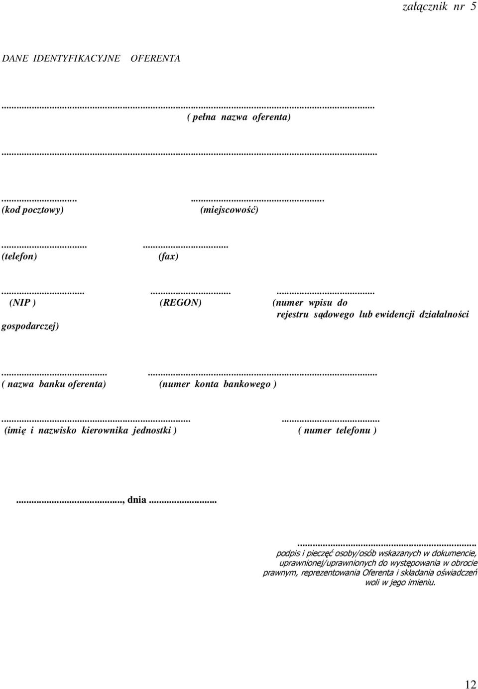 ..... ( nazwa banku oferenta) (numer konta bankowego )...... (imię i nazwisko kierownika jednostki ) ( numer telefonu )..., dnia.