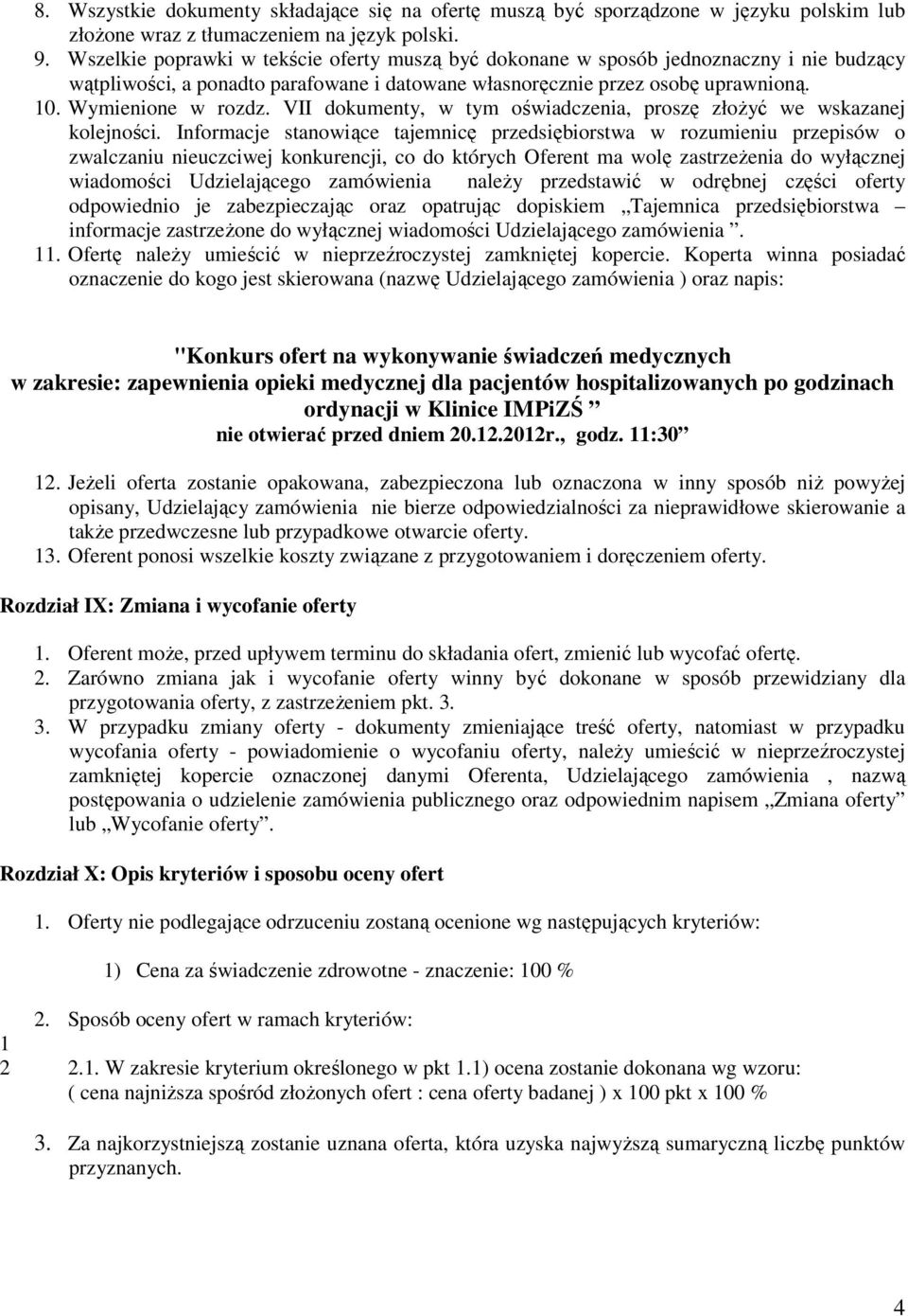 VII dokumenty, w tym oświadczenia, proszę złoŝyć we wskazanej kolejności.