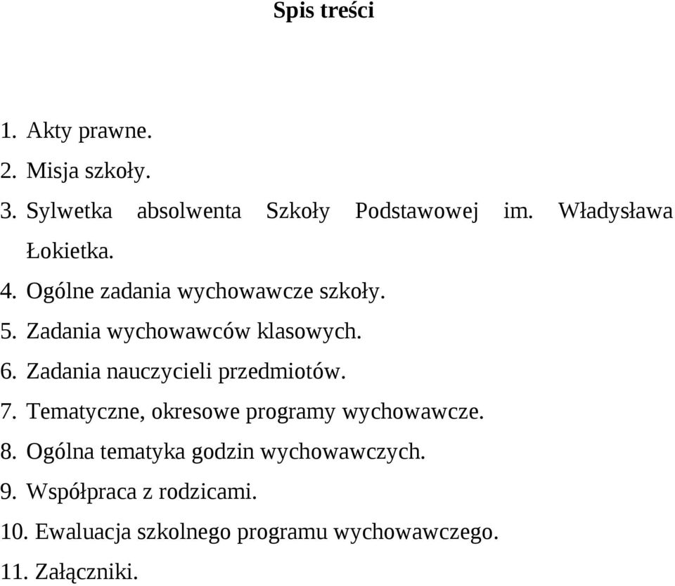 Zadania nauczycieli przedmiotów. 7. Tematyczne, okresowe programy wychowawcze. 8.