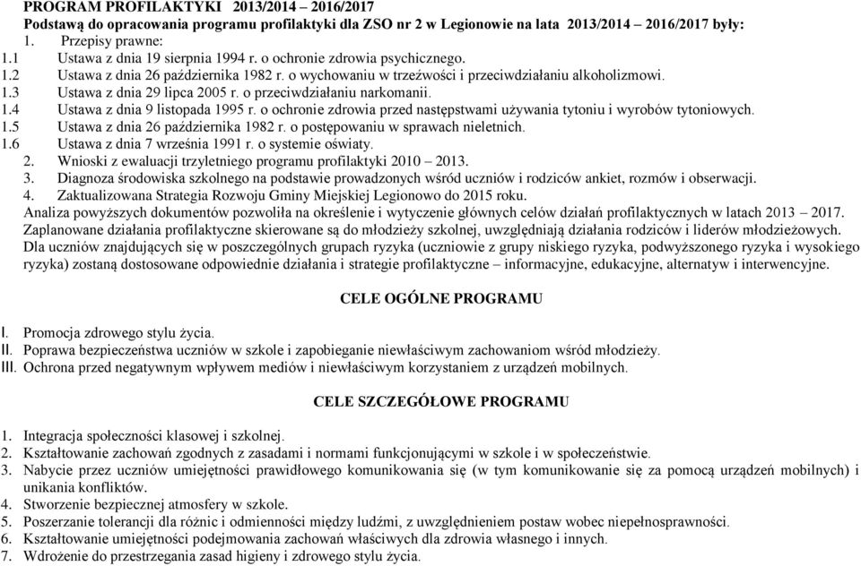 o przeciwdziałaniu narkomanii. 1.4 Ustawa z dnia 9 listopada 1995 r. o ochronie zdrowia przed następstwami używania tytoniu i wyrobów tytoniowych. 1.5 Ustawa z dnia 26 października 1982 r.