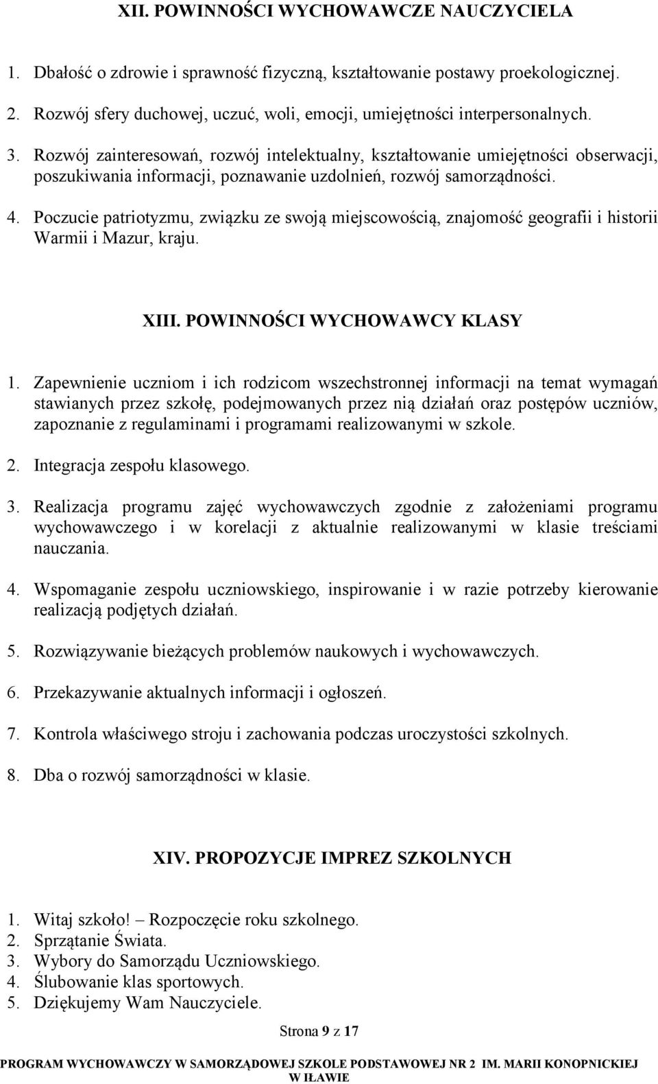 Poczucie patriotyzmu, związku ze swoją miejscowością, znajomość geografii i historii Warmii i Mazur, kraju. XIII. POWINNOŚCI WYCHOWAWCY KLASY 1.