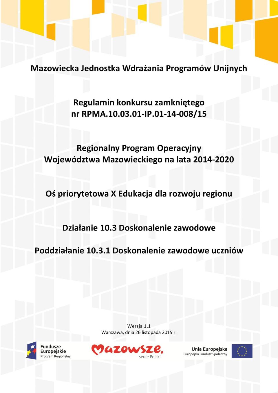 01-14-008/15 Regionalny Program Operacyjny Województwa Mazowieckiego na lata 2014-2020 Oś