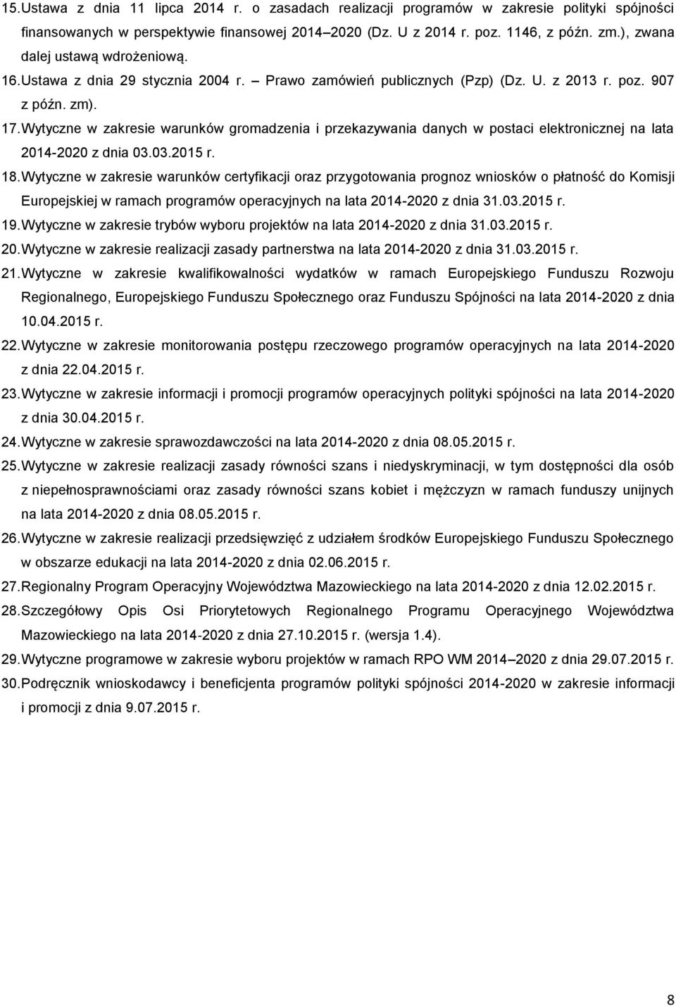 Wytyczne w zakresie warunków gromadzenia i przekazywania danych w postaci elektronicznej na lata 2014-2020 z dnia 03.03.2015 r. 18.