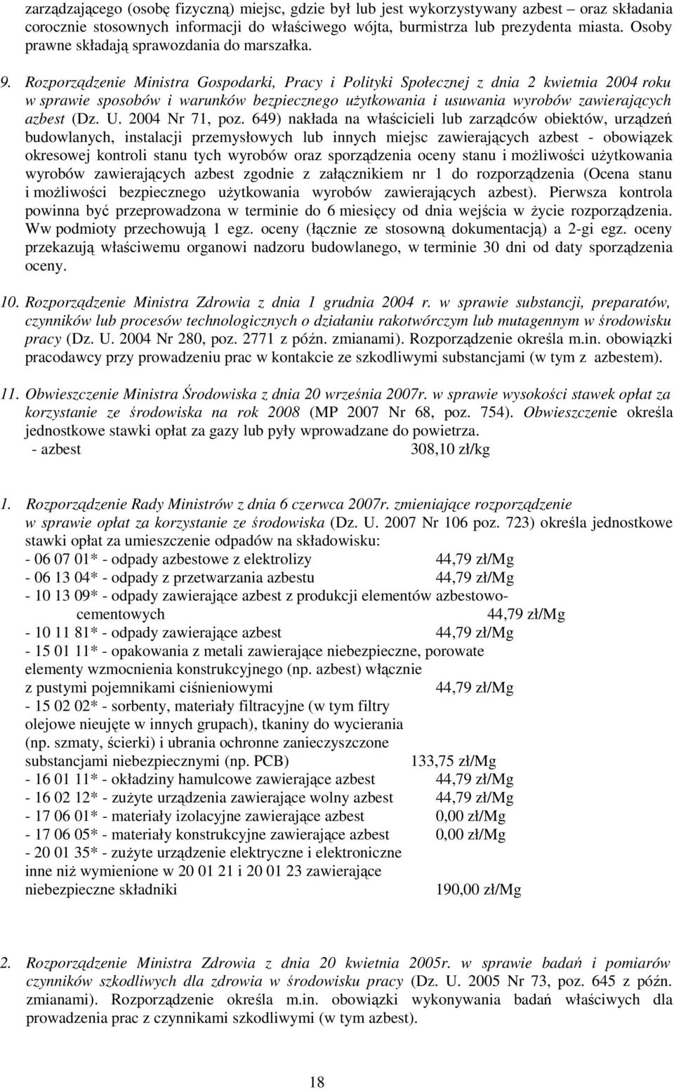 Rozporządzenie Ministra Gospodarki, Pracy i Polityki Społecznej z dnia 2 kwietnia 2004 roku w sprawie sposobów i warunków bezpiecznego uŝytkowania i usuwania wyrobów zawierających azbest (Dz. U.