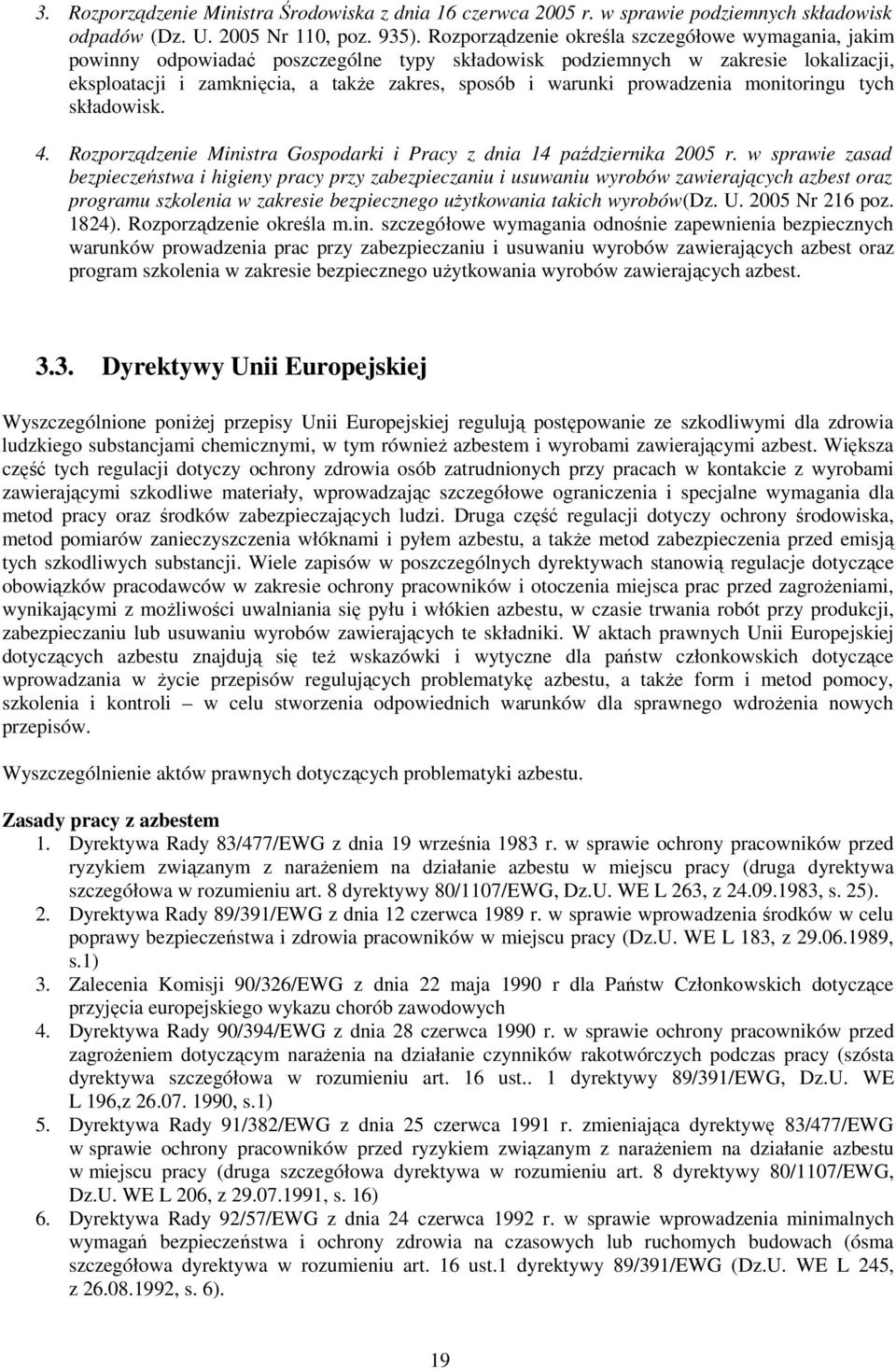 prowadzenia monitoringu tych składowisk. 4. Rozporządzenie Ministra Gospodarki i Pracy z dnia 14 października 2005 r.