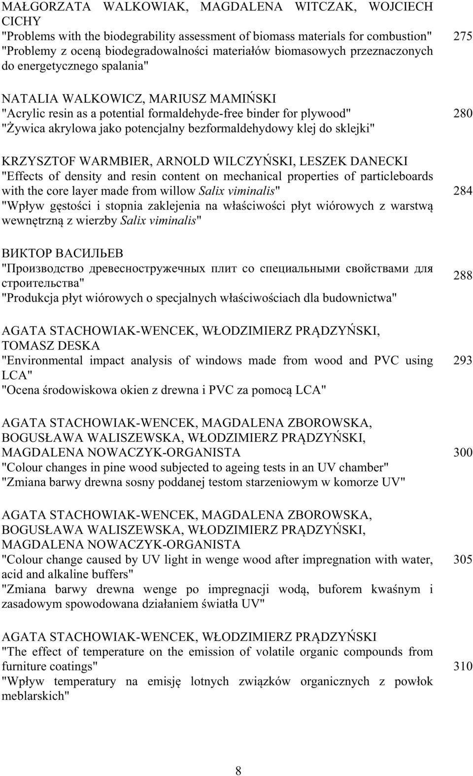 klej do sklejki" KRZYSZTOF WARMBIER, ARNOLD WILCZY SKI, LESZEK DANECKI "Effects of density and resin content on mechanical properties of particleboards with the core layer made from willow Salix