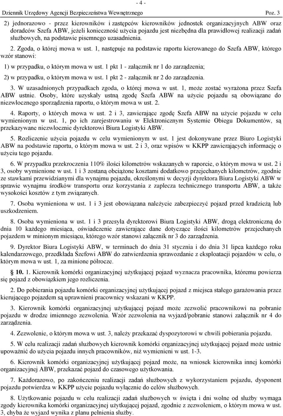 1 pkt 1 - załącznik nr 1 do zarządzenia; 2) w przypadku, o którym mowa w ust. 1 pkt 2 - załącznik nr 2 do zarządzenia. 3. W uzasadnionych przypadkach zgoda, o której mowa w ust.