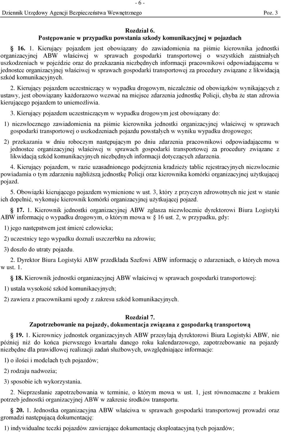 pojeździe oraz do przekazania niezbędnych informacji pracownikowi odpowiadającemu w jednostce organizacyjnej właściwej w sprawach gospodarki transportowej za procedury związane z likwidacją szkód