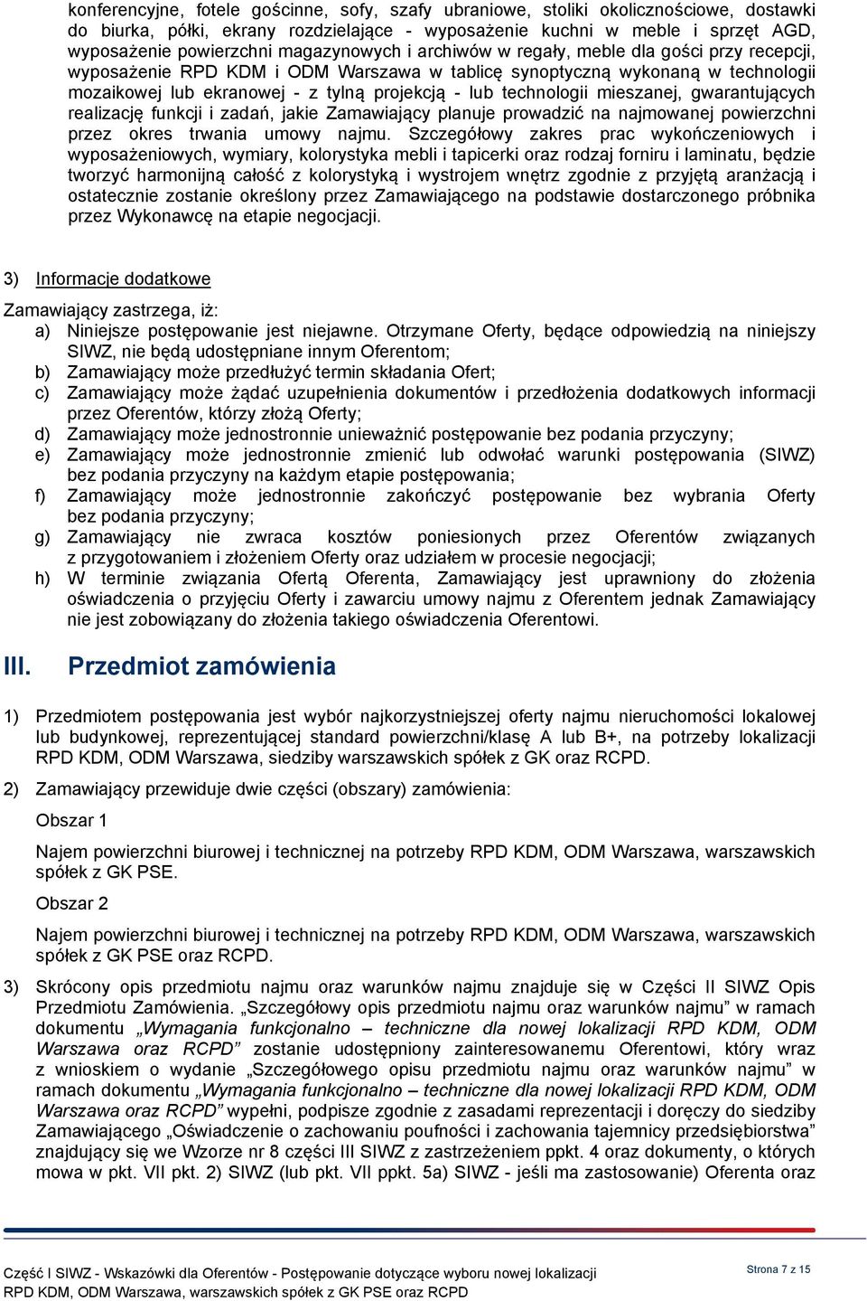 technologii mieszanej, gwarantujących realizację funkcji i zadań, jakie Zamawiający planuje prowadzić na najmowanej powierzchni przez okres trwania umowy najmu.