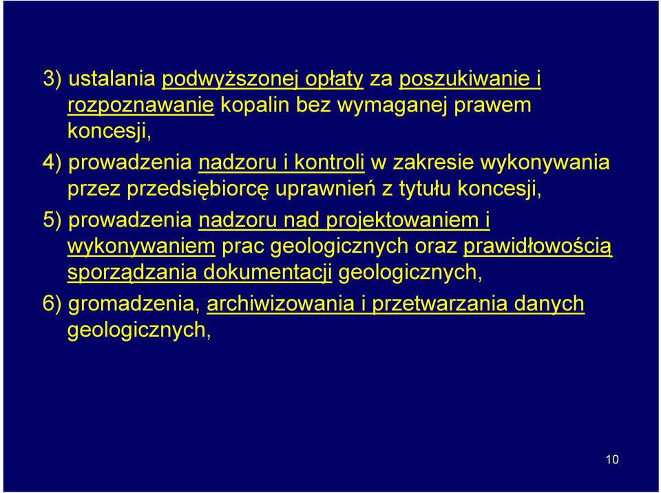 koncesji, 5) prowadzenia nadzoru nad projektowaniem i wykonywaniem prac geologicznych oraz