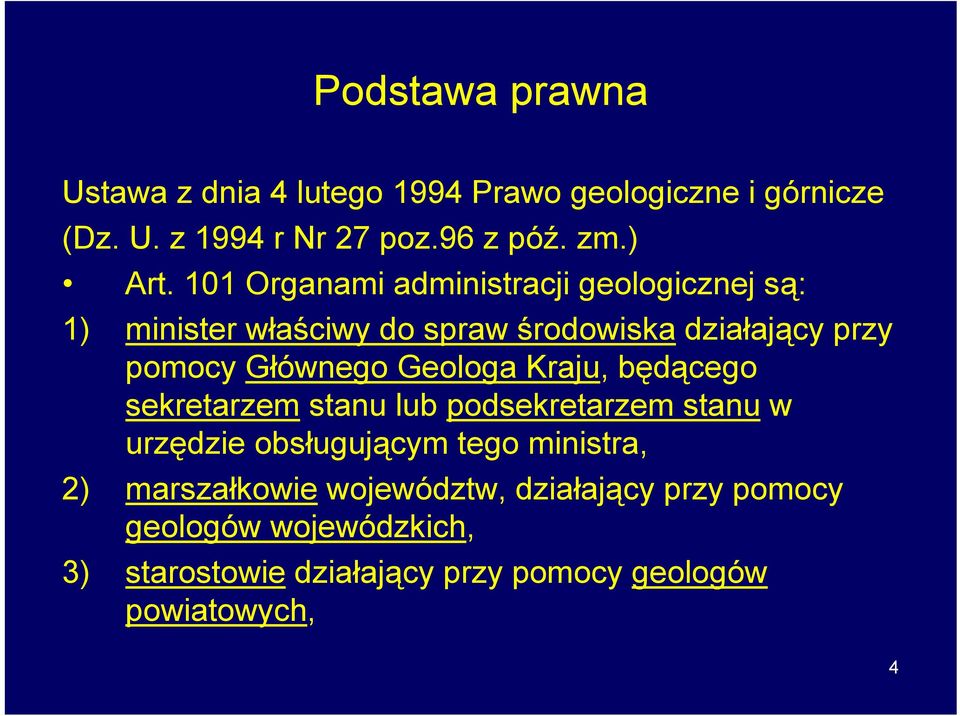 Geologa Kraju, będącego sekretarzem stanu lub podsekretarzem stanu w urzędzie obsługującym tego ministra, 2)