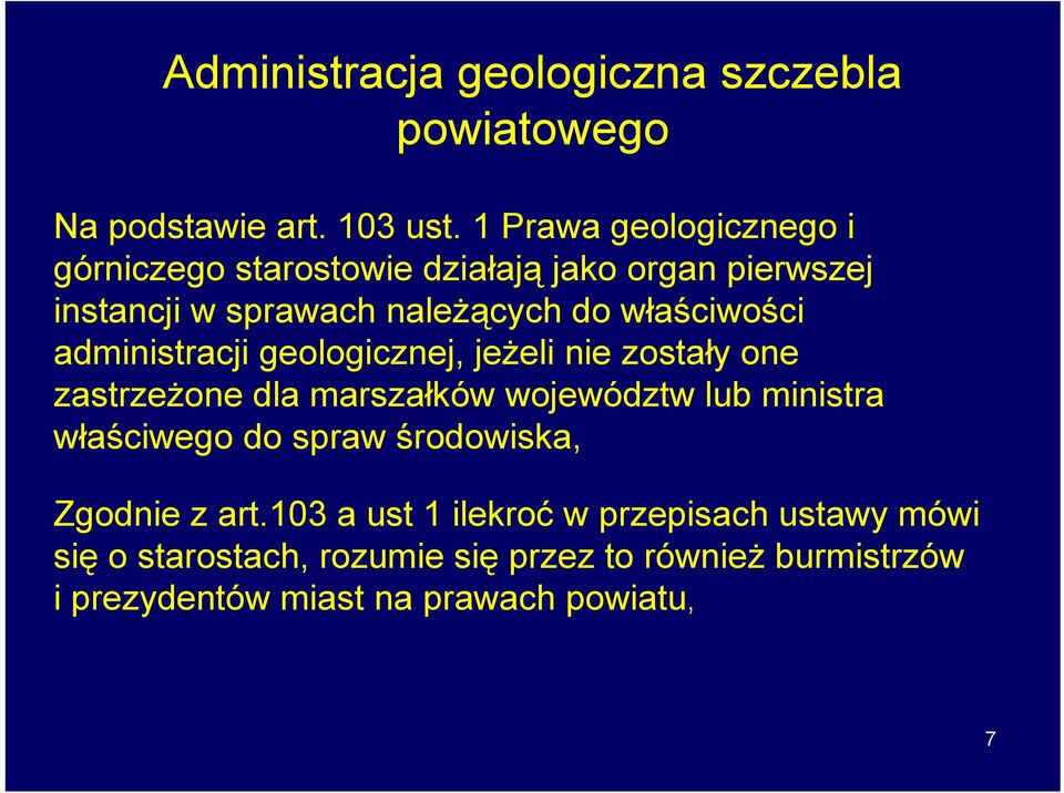 właściwości administracji geologicznej, jeżeli nie zostały one zastrzeżone dla marszałków województw lub ministra