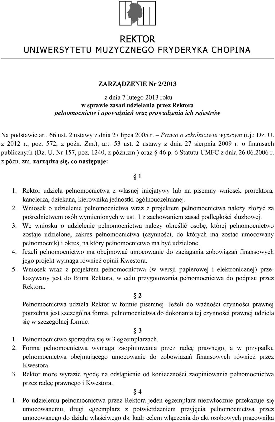 o finansach publicznych (Dz. U. Nr 157, poz. 1240, z późn.zm.) oraz 46 p. 6 Statutu UMFC z dnia 26.06.2006 r. z późn. zm. zarządza się, co następuje: 1 1.