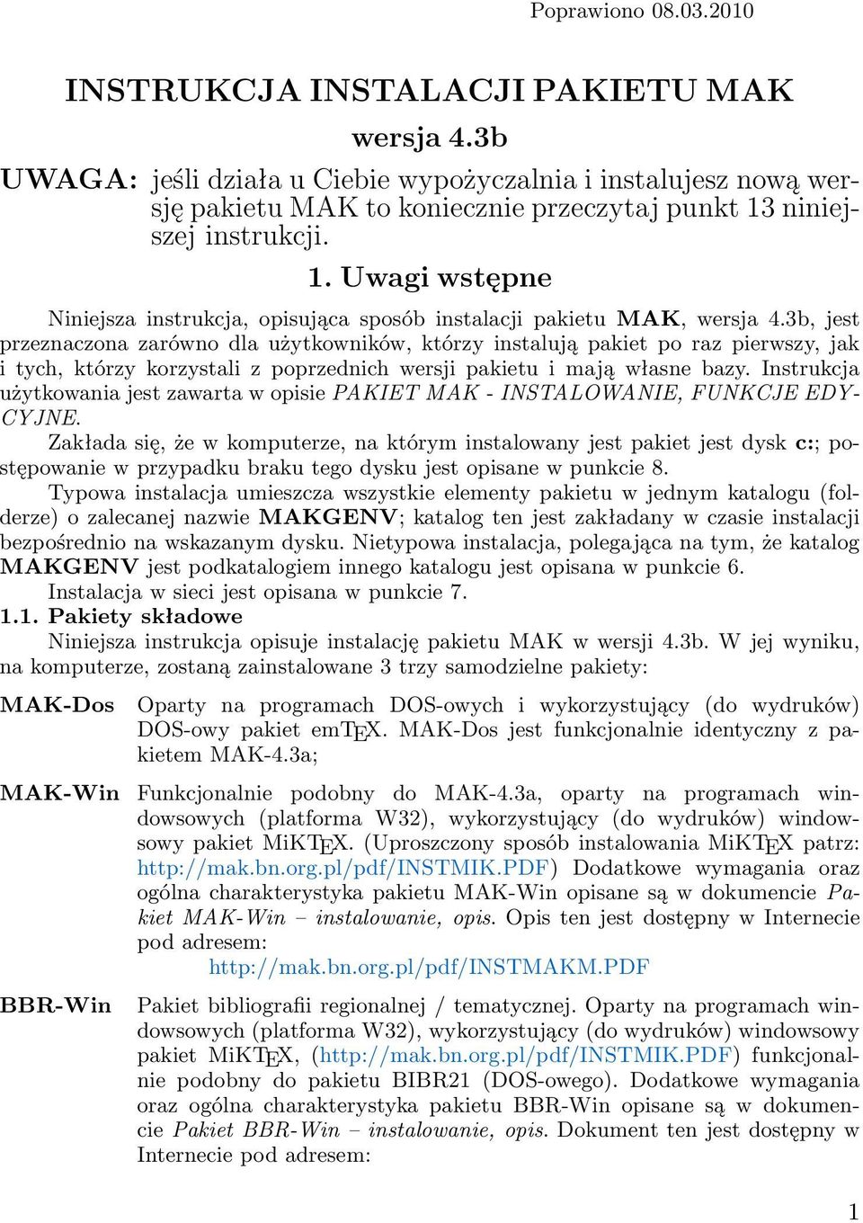 niniejszej instrukcji. 1. Uwagi wstępne Niniejsza instrukcja, opisująca sposób instalacji pakietu MAK, wersja 4.