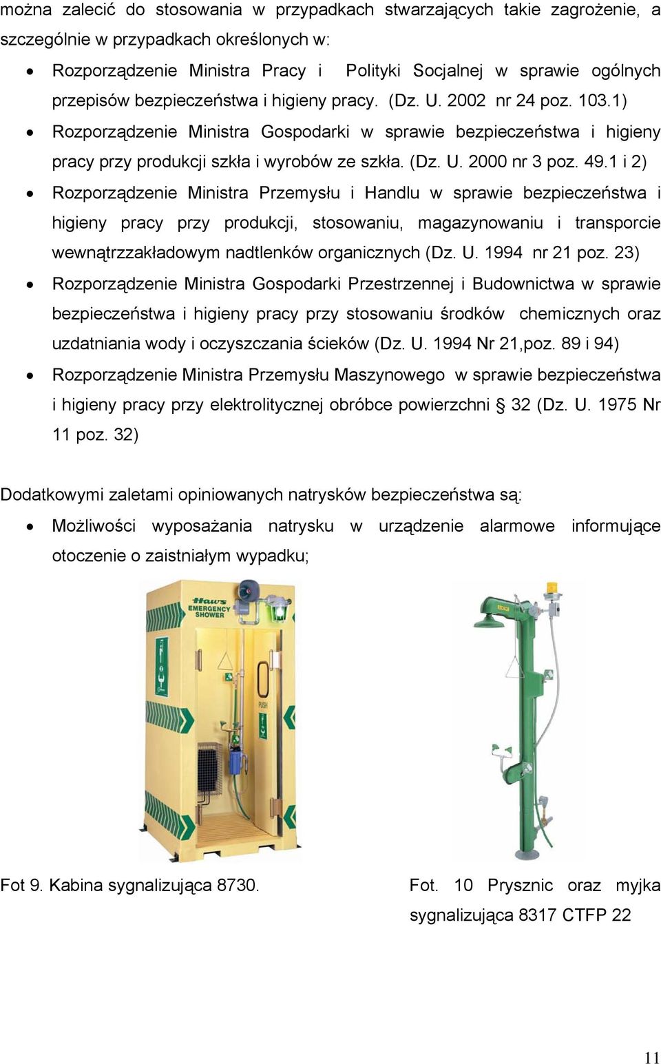 49.1 i 2) Rozporządzenie Ministra Przemysłu i Handlu w sprawie bezpieczeństwa i higieny pracy przy produkcji, stosowaniu, magazynowaniu i transporcie wewnątrzzakładowym nadtlenków organicznych (Dz. U.