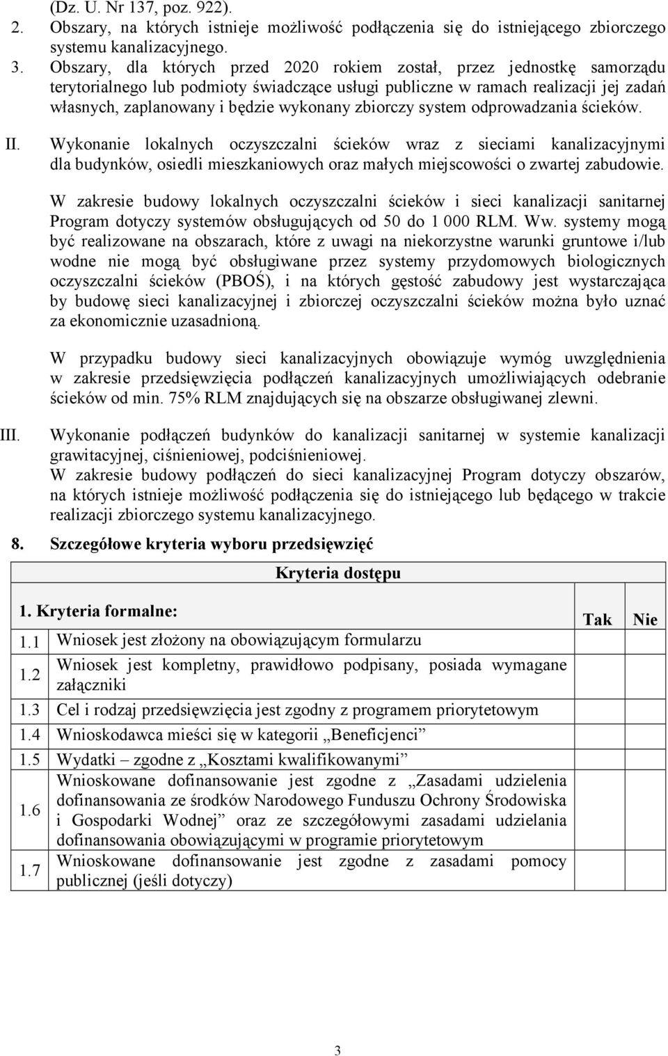 zbiorczy system odprowadzania ścieków. II. Wykonanie lokalnych oczyszczalni ścieków wraz z sieciami kanalizacyjnymi dla budynków, osiedli mieszkaniowych oraz małych miejscowości o zwartej zabudowie.