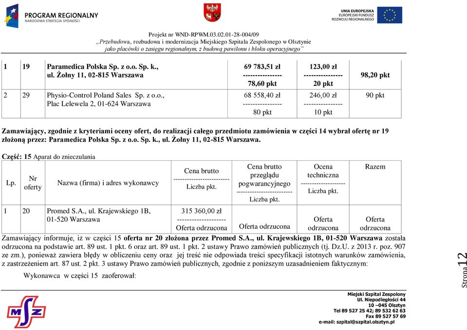 Żołny 11, 02-815 Warszawa. Część: 15 Aparat do znieczulania 1 20 Promed S.A., ul.