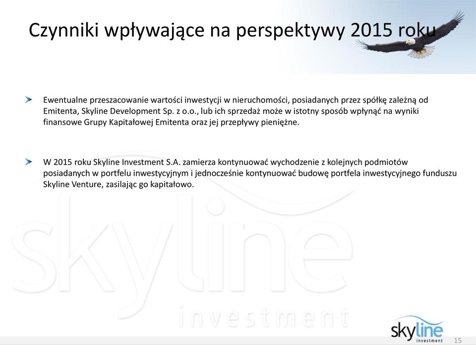 W 2015 roku Skyline Investment S.A.