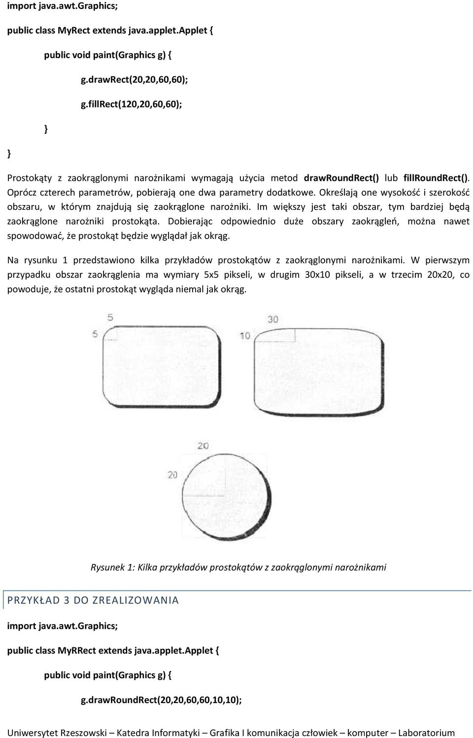 Określają one wysokość i szerokość obszaru, w którym znajdują się zaokrąglone narożniki. Im większy jest taki obszar, tym bardziej będą zaokrąglone narożniki prostokąta.