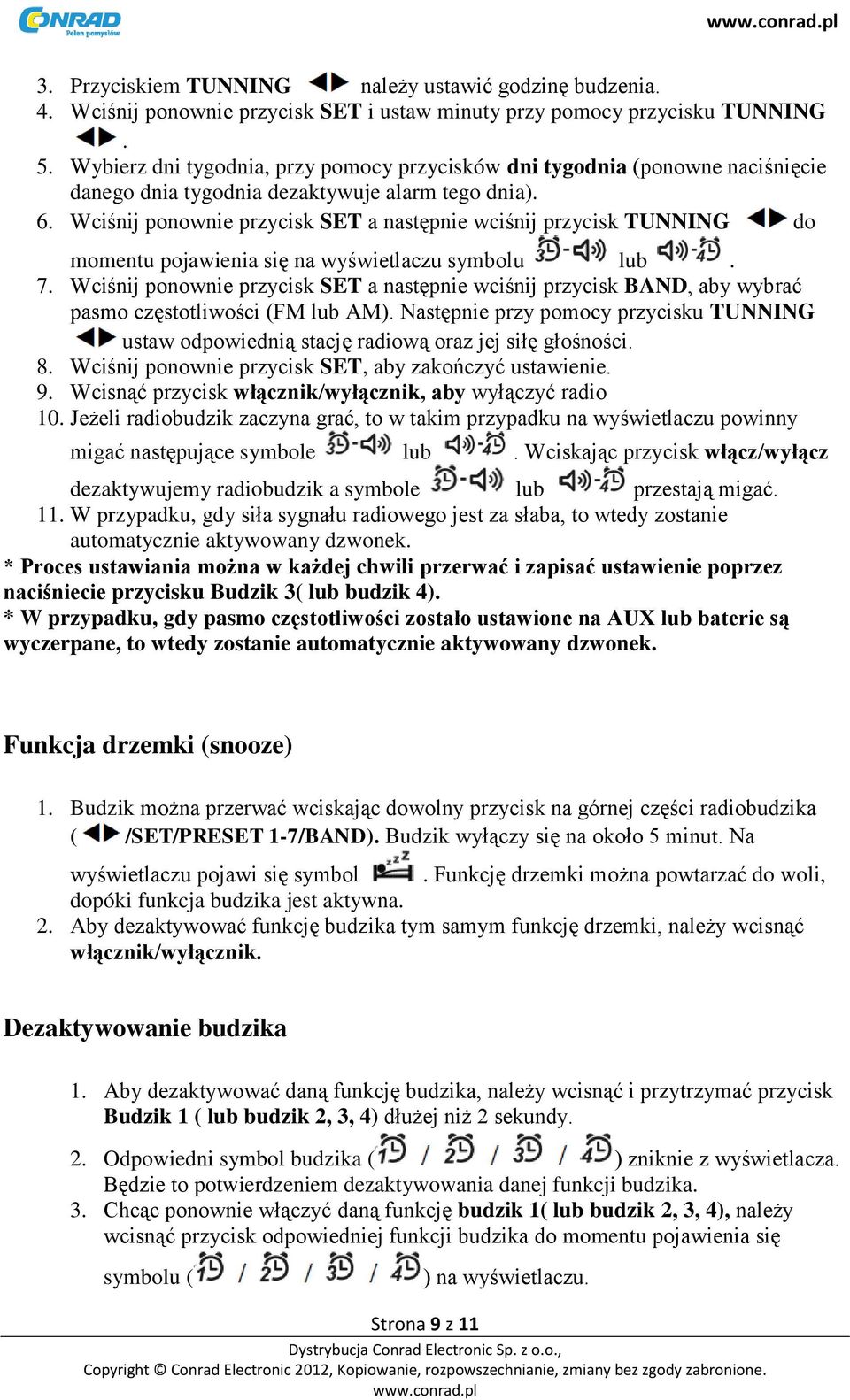 Wciśnij ponownie przycisk SET a następnie wciśnij przycisk TUNNING do momentu pojawienia się na wyświetlaczu symbolu lub. 7.