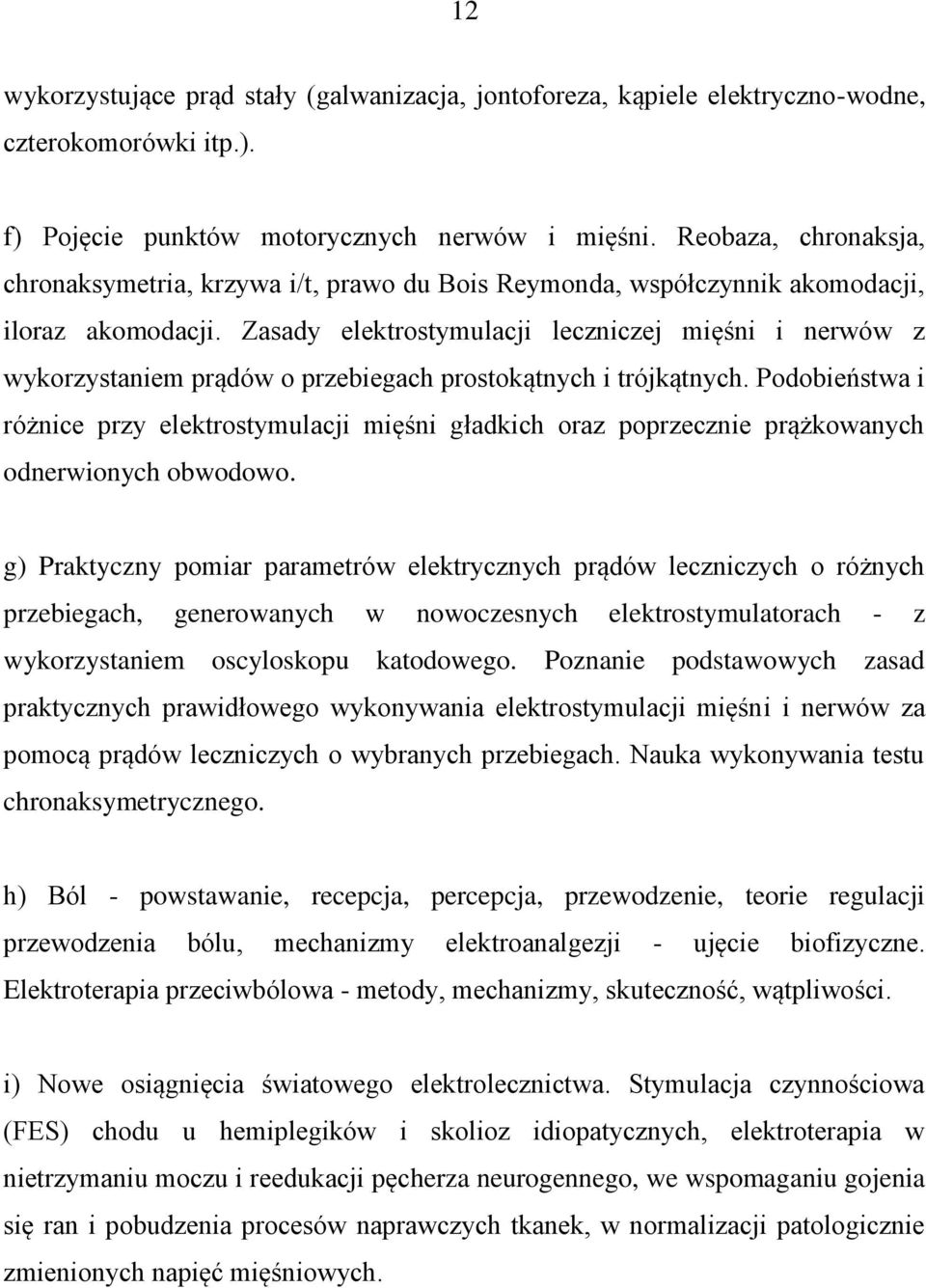 Zasady elektrostymulacji leczniczej mięśni i nerwów z wykorzystaniem prądów o przebiegach prostokątnych i trójkątnych.