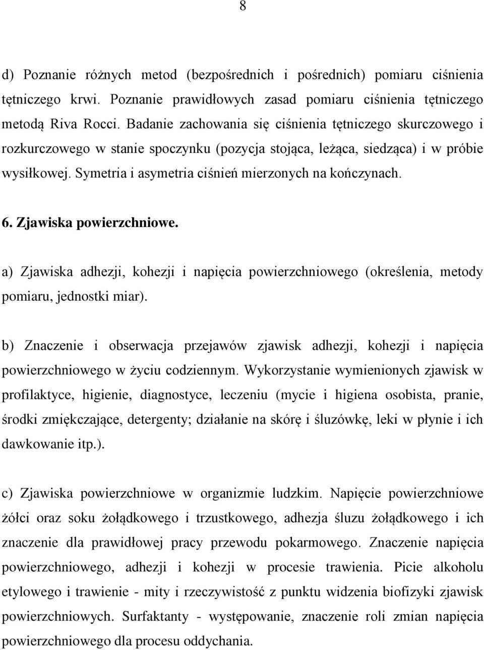 Symetria i asymetria ciśnień mierzonych na kończynach. 6. Zjawiska powierzchniowe. a) Zjawiska adhezji, kohezji i napięcia powierzchniowego (określenia, metody pomiaru, jednostki miar).