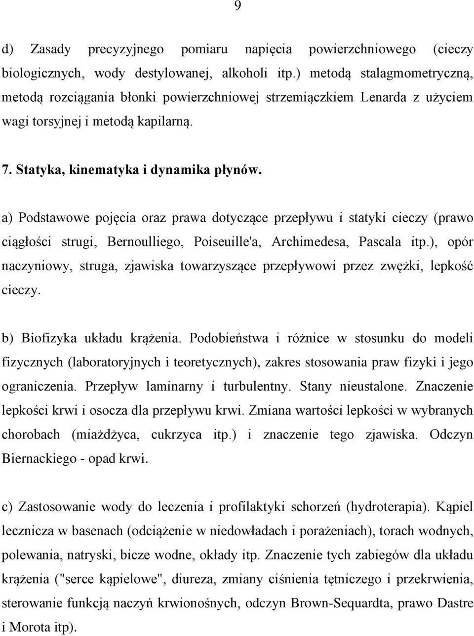 a) Podstawowe pojęcia oraz prawa dotyczące przepływu i statyki cieczy (prawo ciągłości strugi, Bernoulliego, Poiseuille'a, Archimedesa, Pascala itp.