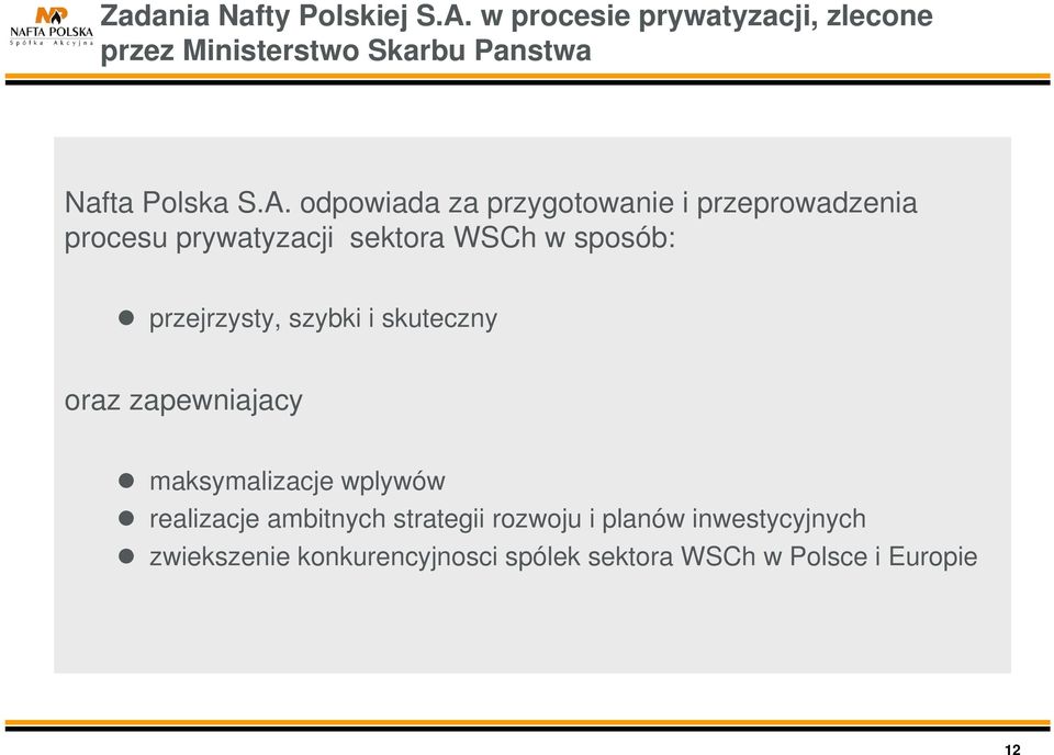 odpowiada za przygotowanie i przeprowadzenia procesu prywatyzacji sektora WSCh w sposób: przejrzysty,