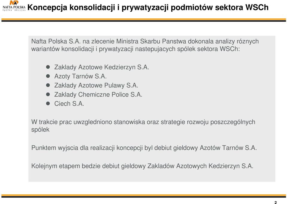 Azotowe Kedzierzyn S.A. Azoty Tarnów S.A. Zaklady Azotowe Pulawy S.A. Zaklady Chemiczne Police S.A. Ciech S.A. W trakcie prac uwzgledniono