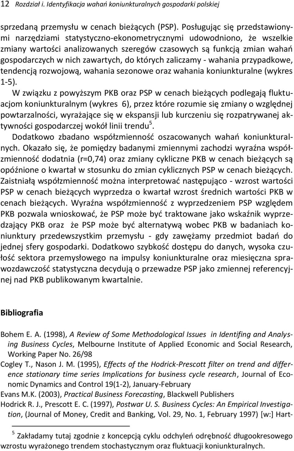 kórych zaliczamy - wahania przypadkowe, endencją rozwojową, wahania sezonowe oraz wahania koniunkuralne (wykres 1-5).