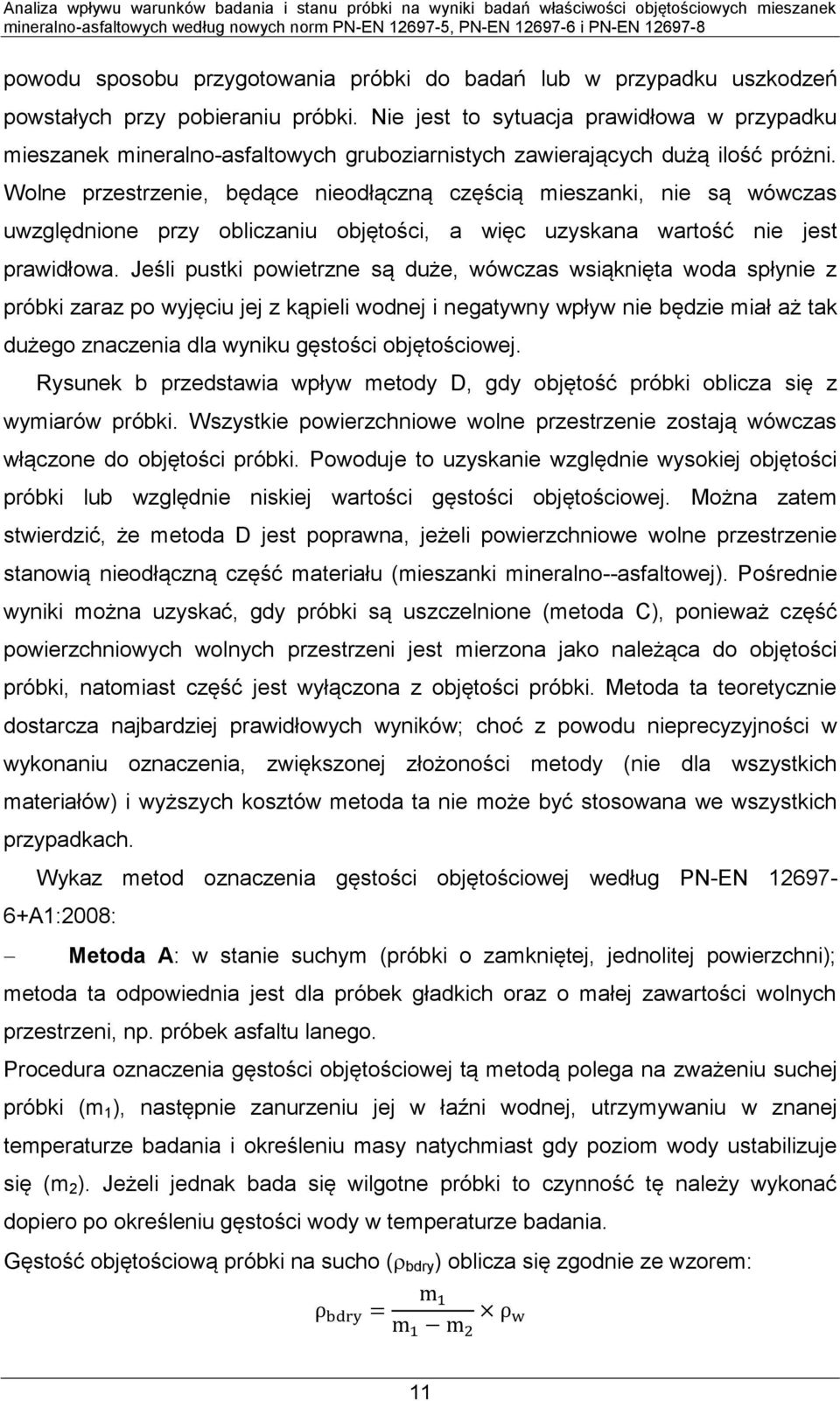 Wolne przestrzenie, będące nieodłączną częścią mieszanki, nie są wówczas uwzględnione przy obliczaniu objętości, a więc uzyskana wartość nie jest prawidłowa.