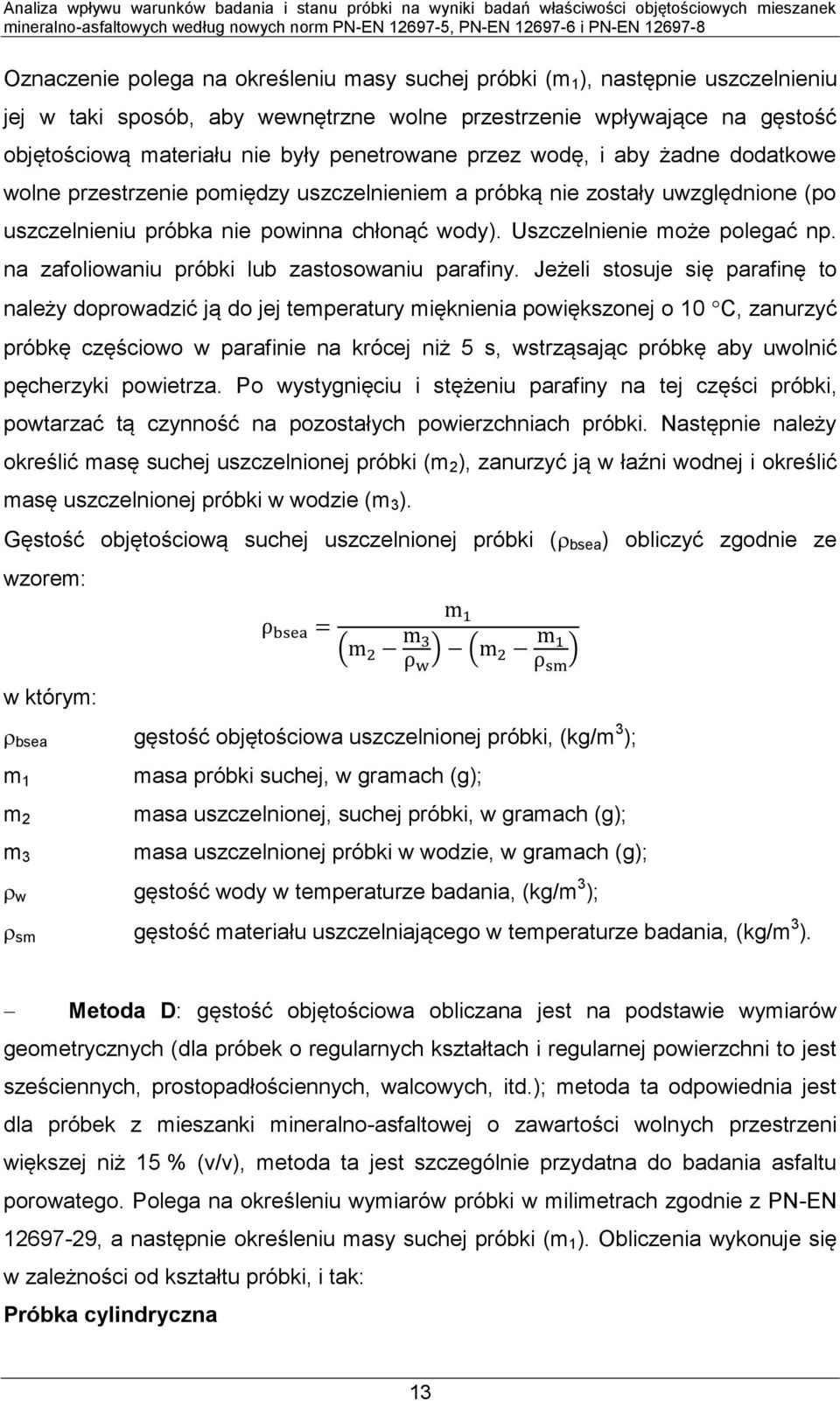 Uszczelnienie może polegać np. na zafoliowaniu próbki lub zastosowaniu parafiny.