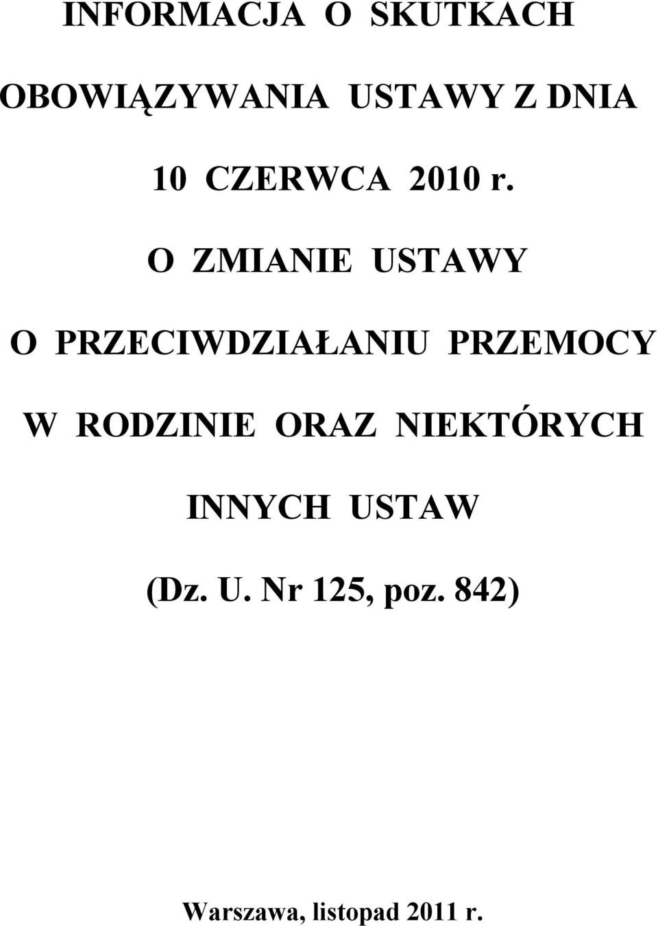 O ZMIANIE USTAWY O PRZECIWDZIAŁANIU PRZEMOCY W