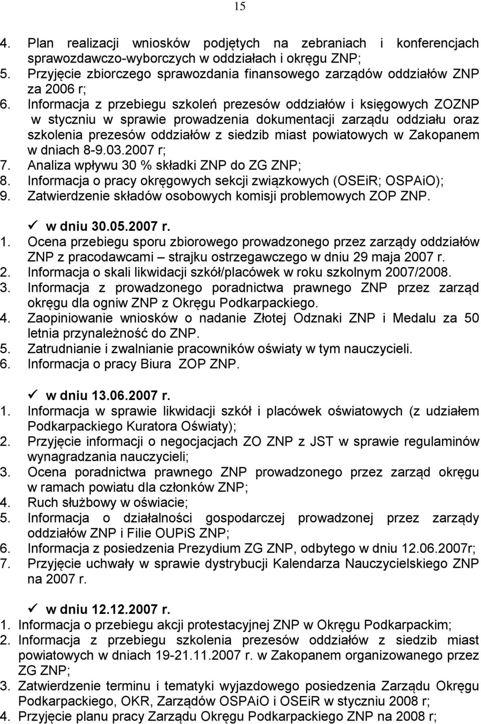 Informacja z przebiegu szkoleń prezesów oddziałów i księgowych ZOZNP w styczniu w sprawie prowadzenia dokumentacji zarządu oddziału oraz szkolenia prezesów oddziałów z siedzib miast powiatowych w