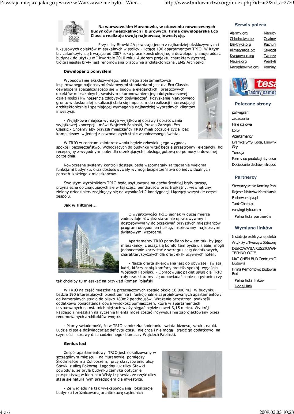 zakończyły się trwające od 2007 roku prace konstrukcyjne, a deweloper planuje oddać budynek do uŝytku w I kwartale 2010 roku.