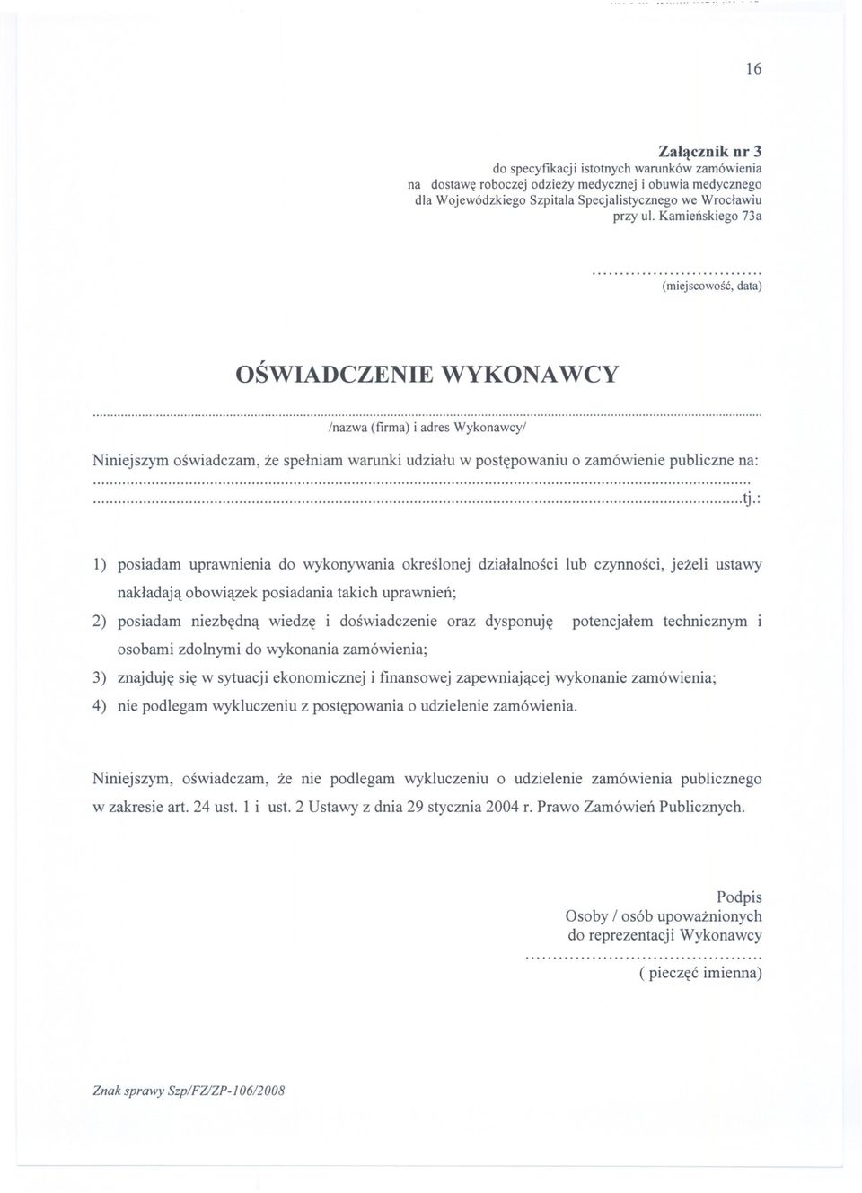 : l) posiadam uprawnienia do wykonywania okreslonej dzialalnosci lub czynnosci, jezeli ustawy nakladaja obowiazek posiadania takich uprawnien; 2) posiadam niezbedna wiedze i doswiadczenie oraz