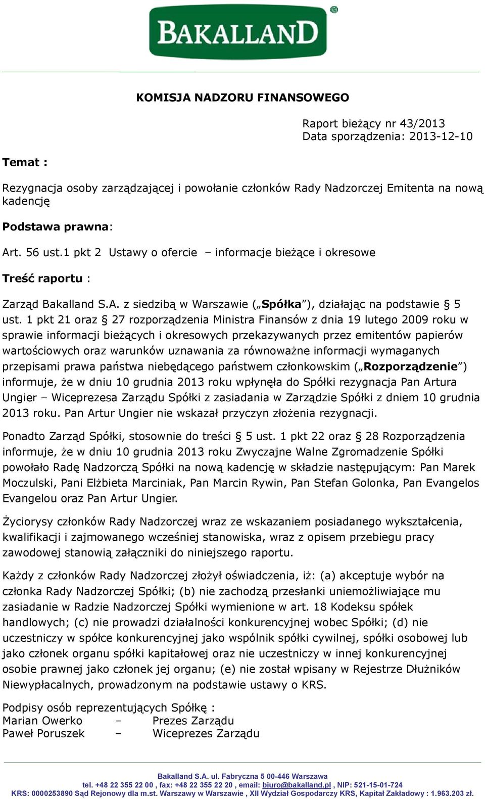 1 pkt 21 oraz 27 rozporządzenia Ministra Finansów z dnia 19 lutego 2009 roku w sprawie informacji bieżących i okresowych przekazywanych przez emitentów papierów wartościowych oraz warunków uznawania