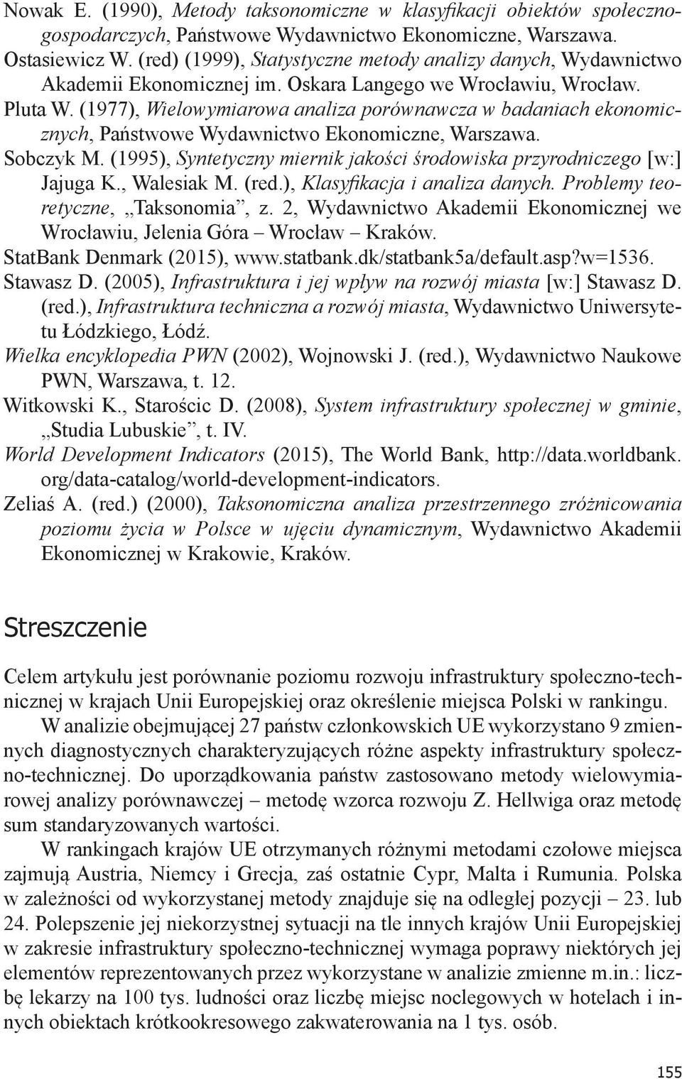 (1977), Wielowymiarowa analiza porównawcza w badaniach ekonomicznych, Państwowe Wydawnictwo Ekonomiczne, Warszawa. Sobczyk M.