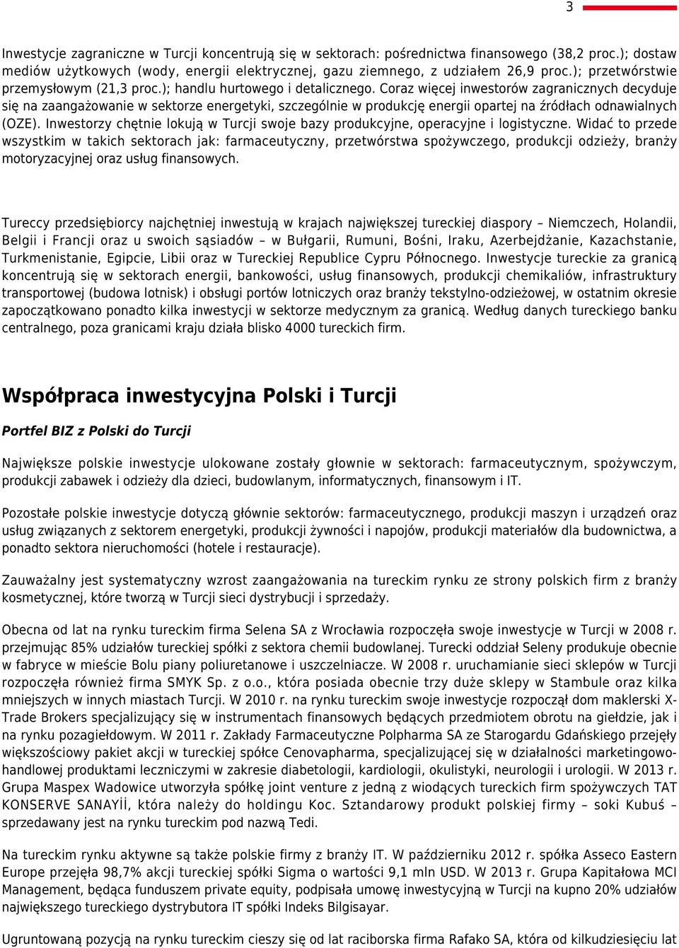 Coraz więcej inwestorów zagranicznych decyduje się na zaangażowanie w sektorze energetyki, szczególnie w produkcję energii opartej na źródłach odnawialnych (OZE).