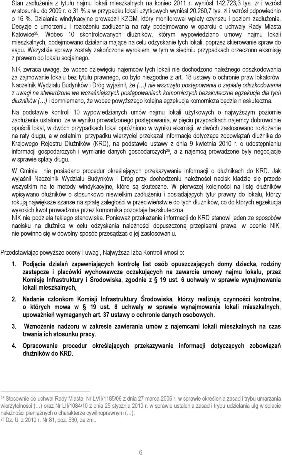 Decyzje o umorzeniu i rozłoŝeniu zadłuŝenia na raty podejmowano w oparciu o uchwały Rady Miasta Katowice 25.