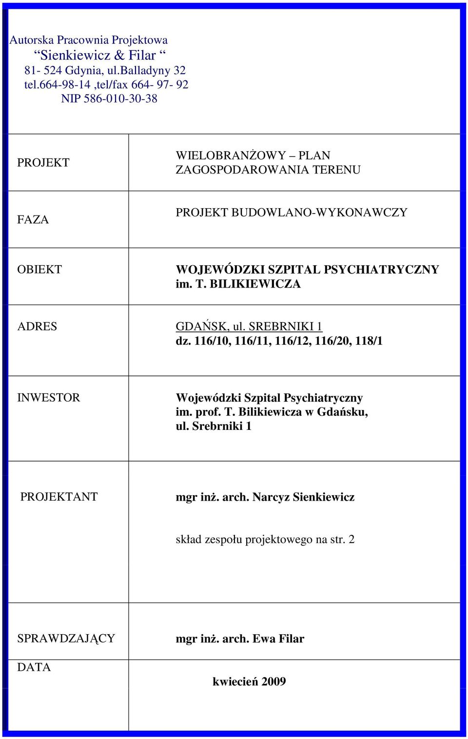 WOJEWÓDZKI SZPITAL PSYCHIATRYCZNY im. T. BILIKIEWICZA ADRES GDAŃSK, ul. SREBRNIKI 1 dz.