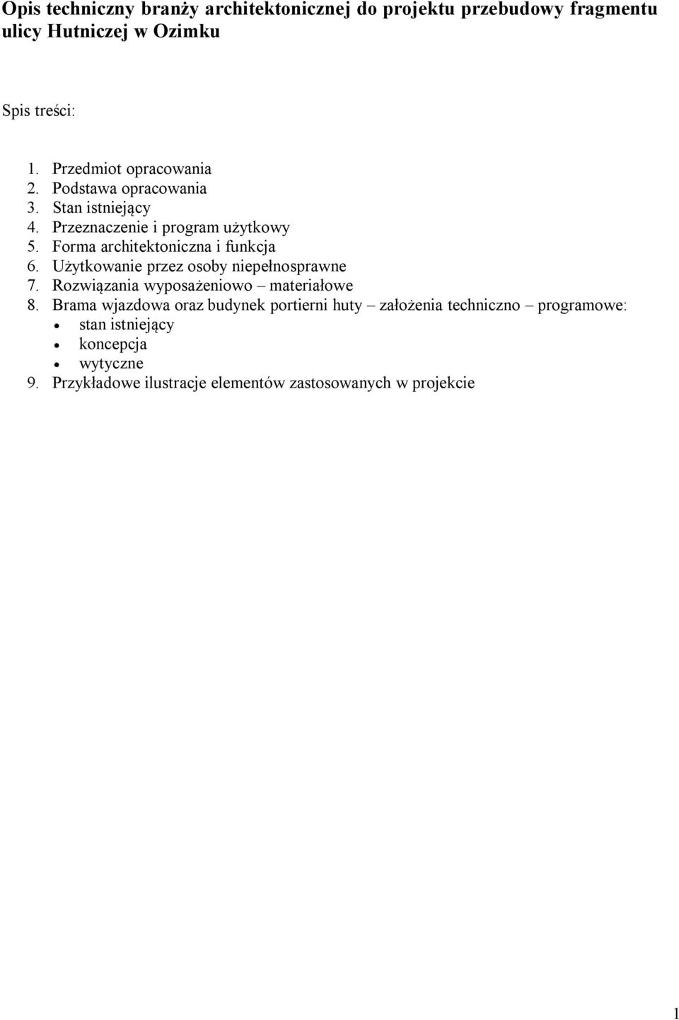 Forma architektoniczna i funkcja 6. Użytkowanie przez osoby niepełnosprawne 7. Rozwiązania wyposażeniowo materiałowe 8.