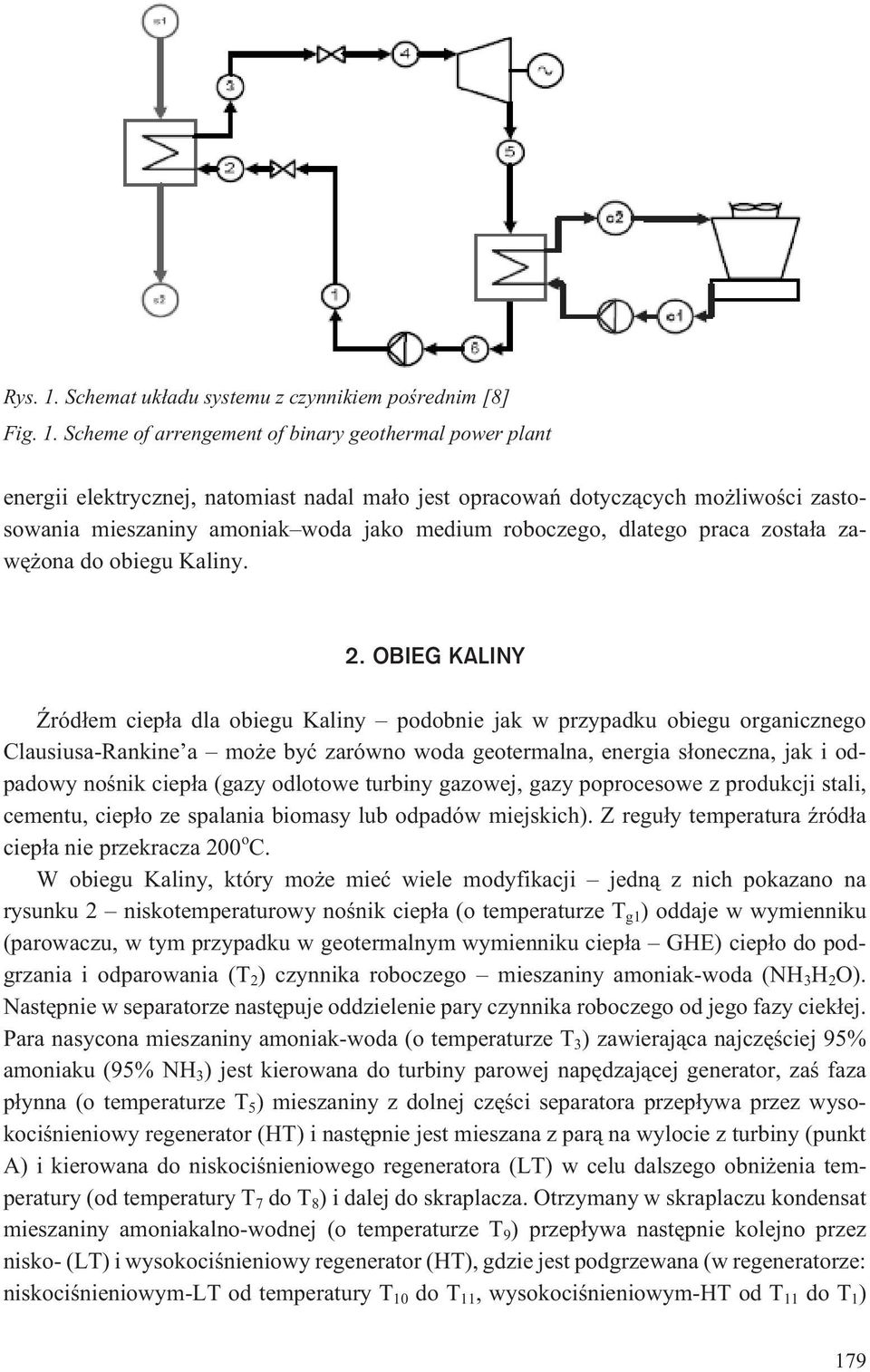 Scheme of arrengement of binary geothermal power plant energii elektrycznej, natomiast nadal ma³o jest opracowañ dotycz¹cych mo liwoœci zastosowania mieszaniny amoniak woda jako medium roboczego,