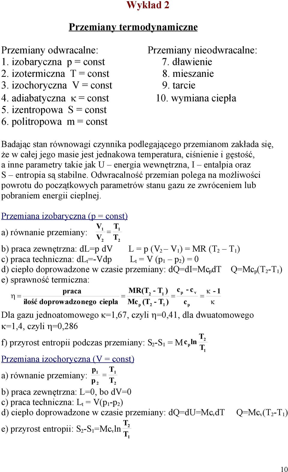 olitroowa m = const Badając stan równowagi czynnika odlegającego rzemianom zakłada się, że w całej jego masie jest jednakowa temeratura, ciśnienie i gęstość, a inne arametry takie jak U energia